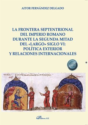 LA FRONTERA SEPTENTRIONAL DEL IMPERIO ROMANO DURANTE LA SEGUNDA MITAD DEL «LARGO» SIGLO VI: