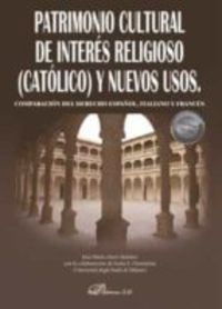PATRIMONIO CULTURAL DE INTERÉS RELIGIOSO (CATÓLICO) Y NUEVOS USOS