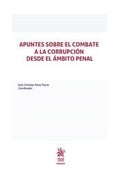 APUNTES SOBRE EL COMBATE DE LA CORRUPCIÓN DESDE EL ÁMBITO PENAL.