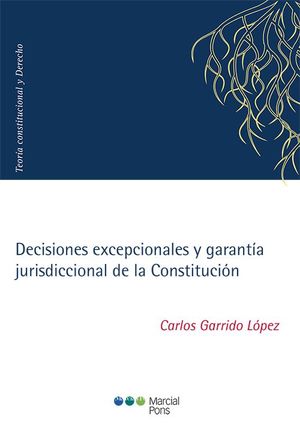 DECISIONES EXCEPCIONALES Y GARANTIA JURISDICCIONAL DE LA CONSTITUCION