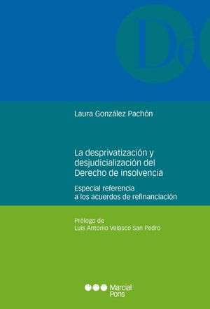 LA DESPRIVATIZACION Y LA DESJUDICIALIZACION DEL DERECHO DE INSOLVENCIA