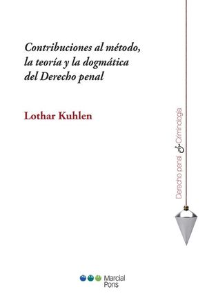 CONTRIBUCIONES AL METODO, LA TEORIA Y LA DOGMATICA DEL DERECHO PENAL