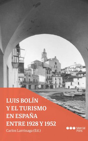 LUIS BOLIN Y EL TURISMO EN ESPAÑA ENTRE 1928 Y 1952