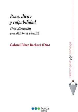 PENA, ILÍCITO Y CULPABILIDAD. UNA DISCUSIÓN CON MICHAEL PAWLIK