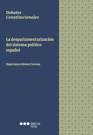 LA DESPARLAMENTARIZACION DEL SISTEMA POLITICO ESPAÑOL