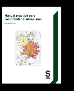 MANUAL PRÁCTICO PARA COMPRENDER EL URBANISMO