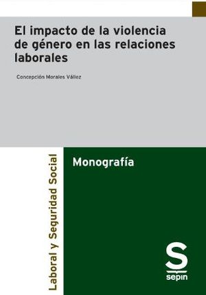 EL IMPACTO DE LA VIOLENCIA DE GÉNERO EN LAS RELACIONES LABORALES