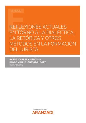 REFLEXIONES ACTUALES EN TORNO A LA DIALÉCTICA, LA RETÓRICA Y OTROS MÉTODOS EN LA