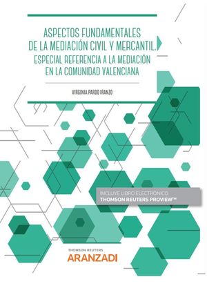 ASPECTOS FUNDAMENTALES DE LA MEDIACIÓN CIVIL Y MERCANTIL. ESPECIAL REFERENCIA EN