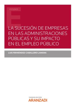 LA SUCESIÓN DE EMPRESAS EN LAS ADMINISTRACIONES PÚBLICAS Y SU IMPACTO EN EL EMPLEO PÚBLICO