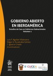 GOBIERNO ABIERTO EN IBEROAMÉRICA ESTUDIOS DE CASO EN GOBIERNOS SUBNACIONALES