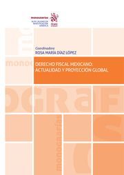 DERECHO FISCAL MEXICANO: ACTUALIDAD Y PROYECCIÓN GLOBAL