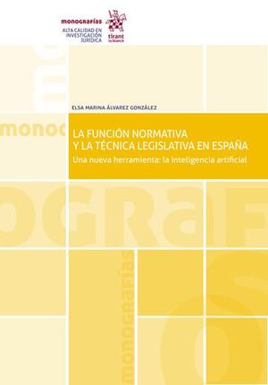 LA FUNCIÓN NORMATIVA Y LA TÉCNICA LEGISLATIVA EN ESPAÑA.