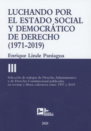 LUCHANDO POR EL ESTADO SOCIAL Y DEMOCRATICO DE DERECHO (1971-2019).TOMO III