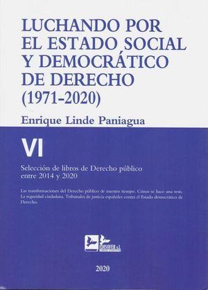 LUCHANDO POR EL ESTADO SOCIAL Y DEMOCRATICO DE DERECHO (1971-2020). TOMO VI