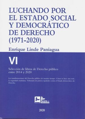 LUCHANDO POR EL ESTADO SOCIAL Y DEMOCRATICO DE DERECHO (1971-2020). TOMO VI