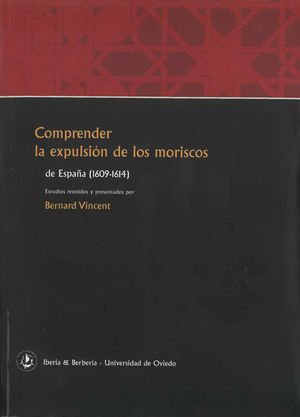 COMPRENDER LA EXPULSION DE LOS MORISCOS DE ESPAÑA (1609-1614)