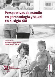 PERSPECTIVAS DE ESTUDIO EN GERONTOLOGIA Y SALUD EN SIGLO XXI