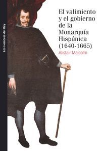 EL VALIMIENTO Y EL GOBIERNO DE LA MONARQUIA HISPÁNICA, 1640-1665