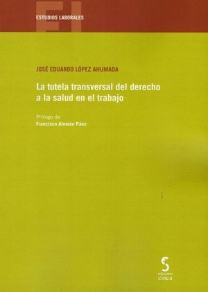 LA TUTELA TRANSVERSAL DEL DERECHO A LA SALUD EN EL TRABAJO