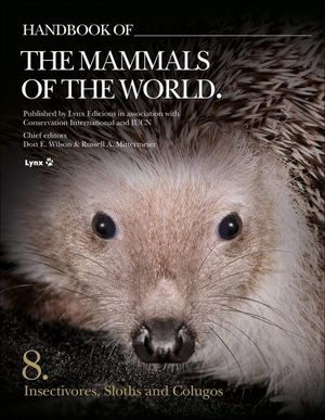 HANDBOOK OF THE MAMMALS OF THE WORLD: VIII: INSECTIVORES, SLOTHS AND COLUGOS