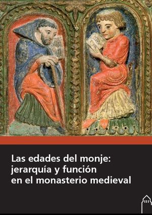 LAS EDADES DEL MONJE: JERARQUIA Y FUNCION EN EL MONASTERIO