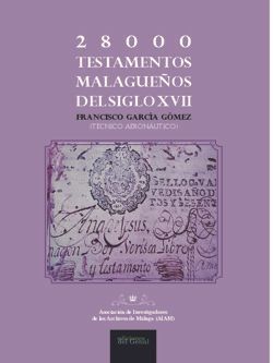 28000 TESTAMENTOS MALAGUEÑOS DEL SIGLO XVII