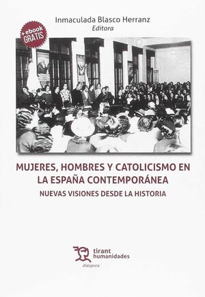 MUJERES, HOMBRES Y CATOLICISMO EN LA ESPAÑA CONTEMPORANEA