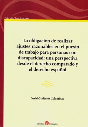 LA OBLIGACION DE REALIZAR AJUSTES RAZONABLES EN EL PUESTO DE TRABAJO PARA PERSONAS CON DISCAPACIDAD: UNA PERSPECTIVA DESDE EL DERECHO COMPARADO Y EL DERECHO ESPAÑOL