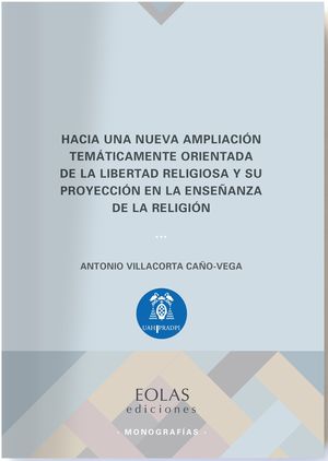 HACIA UNA NUEVA AMPLIACIÓN TEMÁTICAMENTE ORIENTADA DE LA LIBERTAD RELIGIOSA Y SU