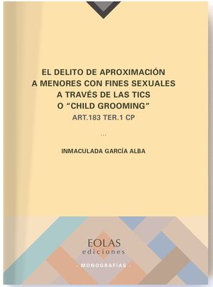 EL DELITO DE APROXIMACIÓN A MENORES CON FINES SEXUALES A TRAVÉS DE LAS TICS O 