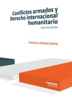 CONFLICTOS ARMADOS Y DERECHO INTERNACIONAL HUMANITARIO 2ª EDIC.