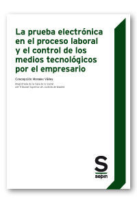 LA PRUEBA ELECTRÓNICA EN EL PROCESO LABORAL Y EL CONTROL DE LOS MEDIOS TECNOLÓGI