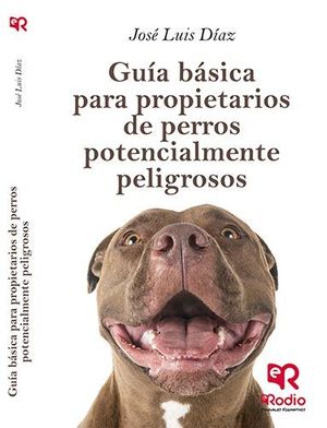 GUÍA BÁSICA PARA PROPIETARIOS DE PERROS POTENCIALMENTE PELIGROSOS