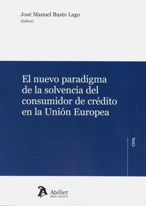 EL NUEVO PARADIGMA DE LA SOLVENCIA DEL CONSUMIDOR DE CRÉDITO EN LA UNIÓN EUROPEA