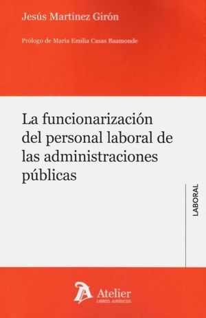 LA FUNCIONARIZACIÓN DEL PERSONAL LABORAL DE LAS ADMINISTRACIONES PUBLICAS