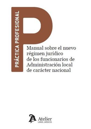 MANUAL SOBRE EL NUEVO RÉGIMEN JURÍDICO DE LOS FUNCIONARIOS DE ADMINISTRACIÓN LOCAL