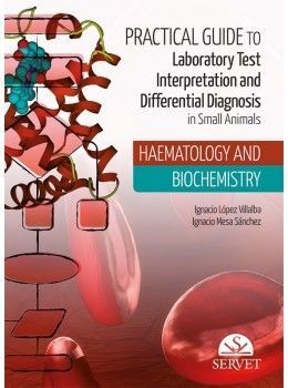 PRACTICAL GUIDE TO LABORATORY TEST INTERPRETATION AND DIFFERENTIAL DIAGNOSIS. HAEMATOLOGY AND BIOCHEMISTRY