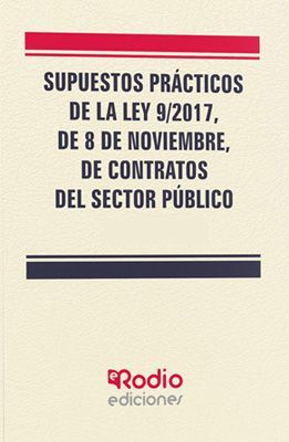 SUPUESTOS PRACTICOS DE LA LEY 9/2017, DE 8 DE NOVIEMBRE, DE CONTR