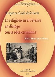 LO RELIGIOSO EN EL PERSILES EN DIÁLOGO CON LA OBRA CERVANTINA