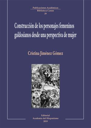 CONSTRUCCIÓN DE LOS PERSONAJES FEMENINOS GALDOSIANOS DESDE UNA PERSPECTIVA DE MUJER