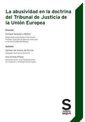 ABUSIVIDAD EN LA DOCTRINA DEL TRIBUNAL DE JUSTICIA DE LA UNIÓN EUROPEA