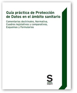 GUÍA PRÁCTICA DE PROTECCIÓN DE DATOS EN EL ÁMBITO SANITARIO