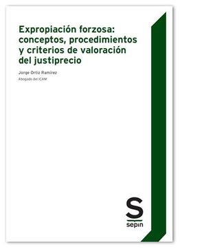 EXPROPIACIÓN FORZOSA: CONCEPTOS, PROCEDIMIENTOS....