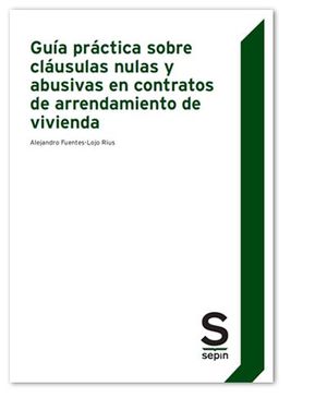 GUÍA PRÁCTICA SOBRE CLÁUSULAS NULAS Y ABUSIVAS EN CONTRATOS DE ARRENDAMIENTO DE VIVIENDA