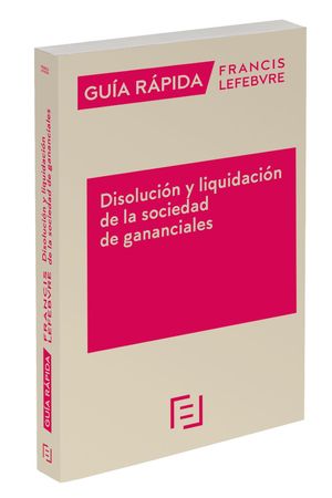 GUIA RAPIDA DISOLUCION Y LIQUIDACION SOCIEDAD GANANCIALES