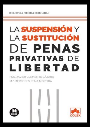 SUSPENSIÓN Y SUSTITUCIÓN DE LAS PENAS PRIVATIVAS DE LIBERTAD