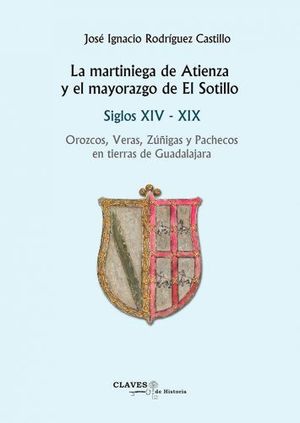 LA MARTINIEGA DE ATIENZA Y EL MAYORAZGO DE EL SOTILLO. SIGLOS XIV - XIX