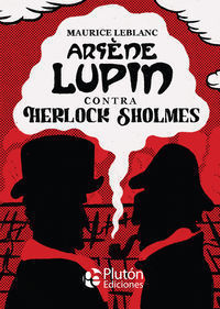 ARSÈNE LUPIN. CONTRA HERLOCK SHOLMES