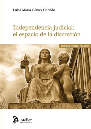 INDEPENDENCIA JUDICIAL: EL ESPACIO DE LA DISCRECIÓN